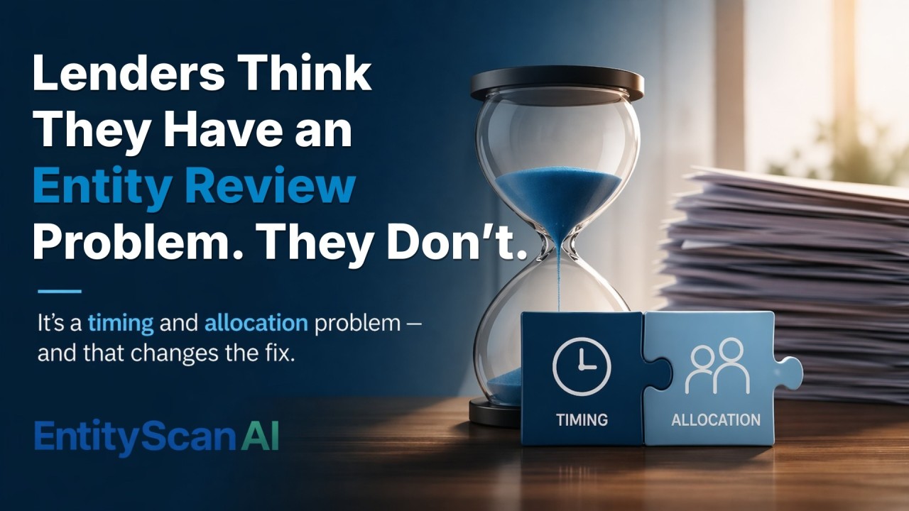 Lenders Think They Have an Entity Review Problem. They Don’t.